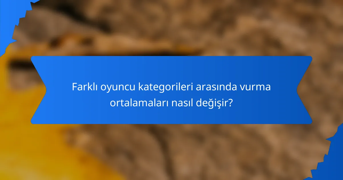 Farklı oyuncu kategorileri arasında vurma ortalamaları nasıl değişir?