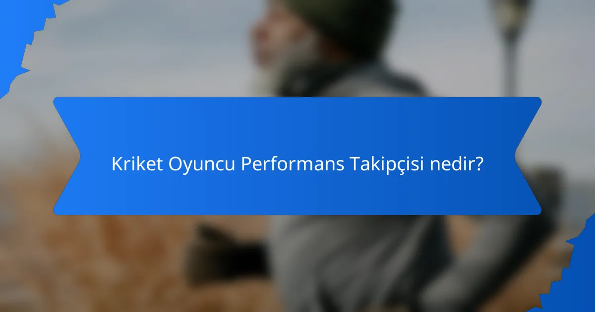 Kriket Oyuncu Performans Takipçisi nedir?