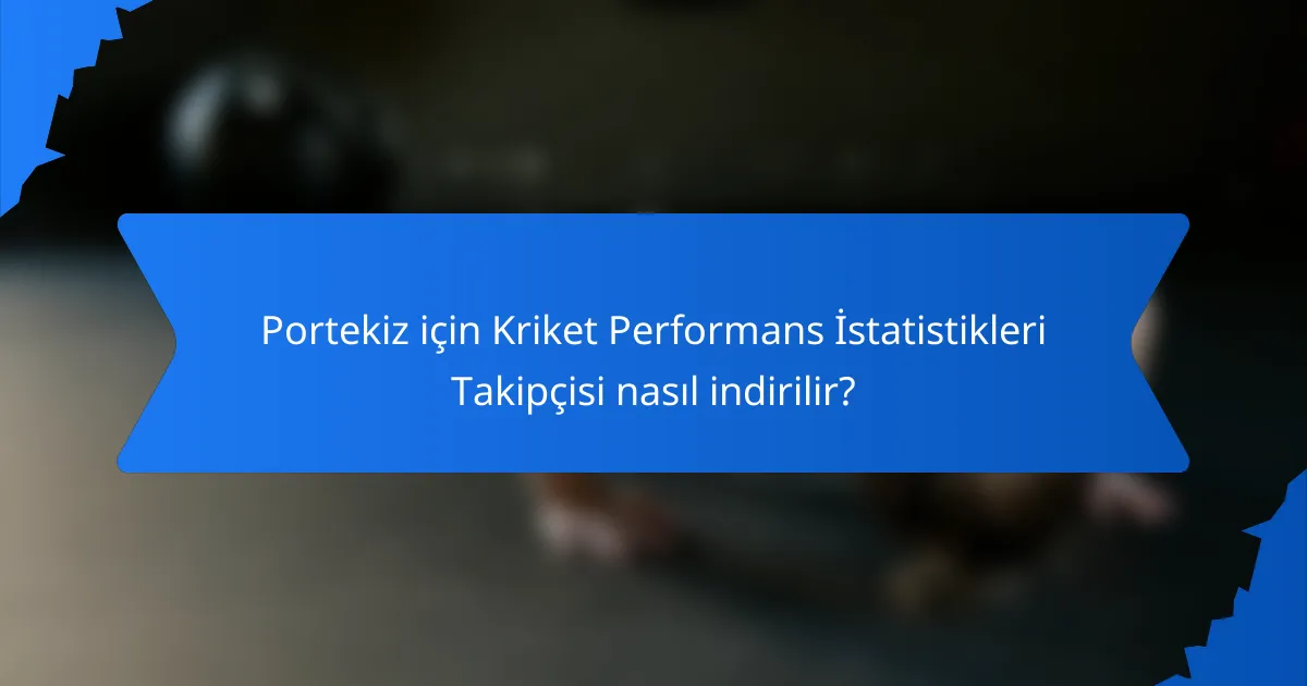 Portekiz için Kriket Performans İstatistikleri Takipçisi nasıl indirilir?
